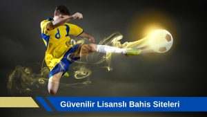 Güvenilir Lisanslı Bahis Siteleri